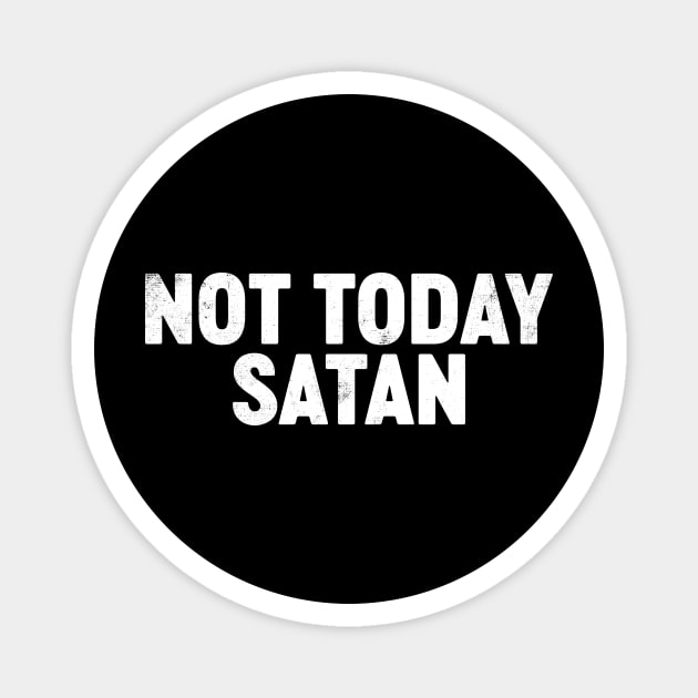 Not Today Satan Funny Magnet by tervesea